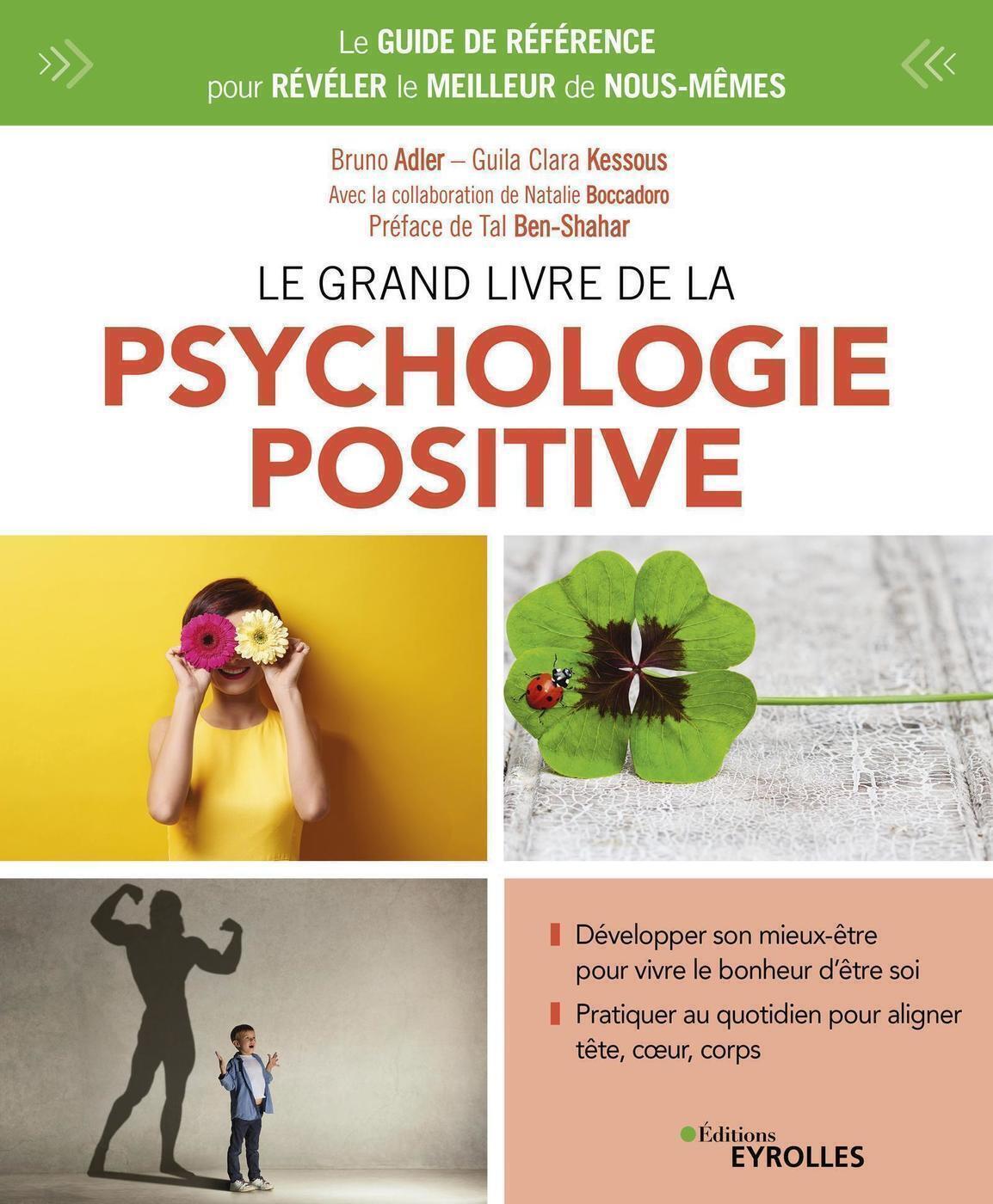 Le grand livre de la psychologie positive - Le guide de référence pour révéler le meilleur de nous-m