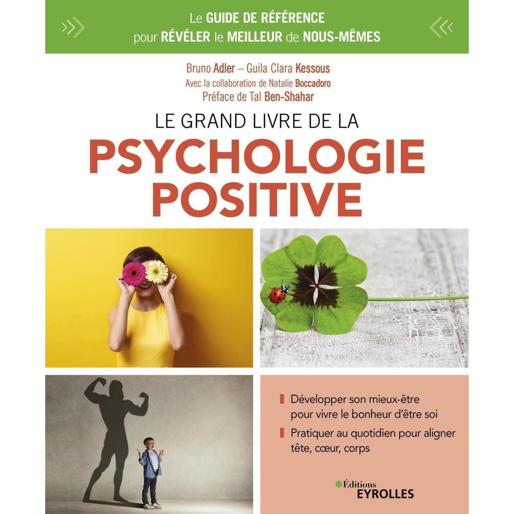 Le grand livre de la psychologie positive - Le guide de référence pour révéler le meilleur de nous-m