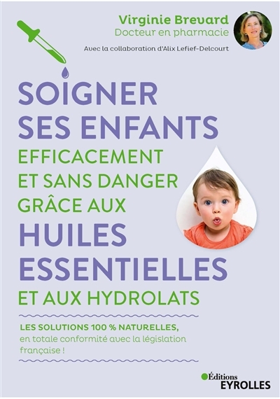 Soigner ses enfants efficacement et sans danger grâce aux huiles essentielles et aux hydrolats (Broc