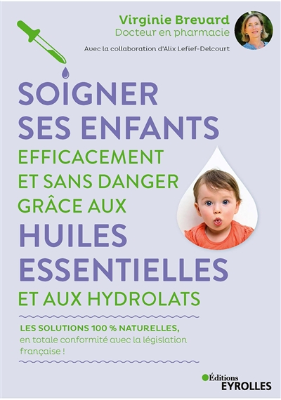 Soigner ses enfants efficacement et sans danger grâce aux huiles essentielles et aux hydrolats (Broc