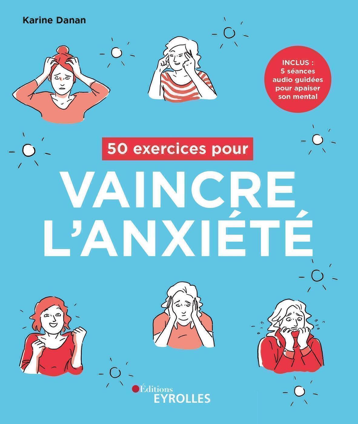 50 exercices pour vaincre l'anxiété - Inclus : 5 séances audio guidées pour apaiser son mental (Broc