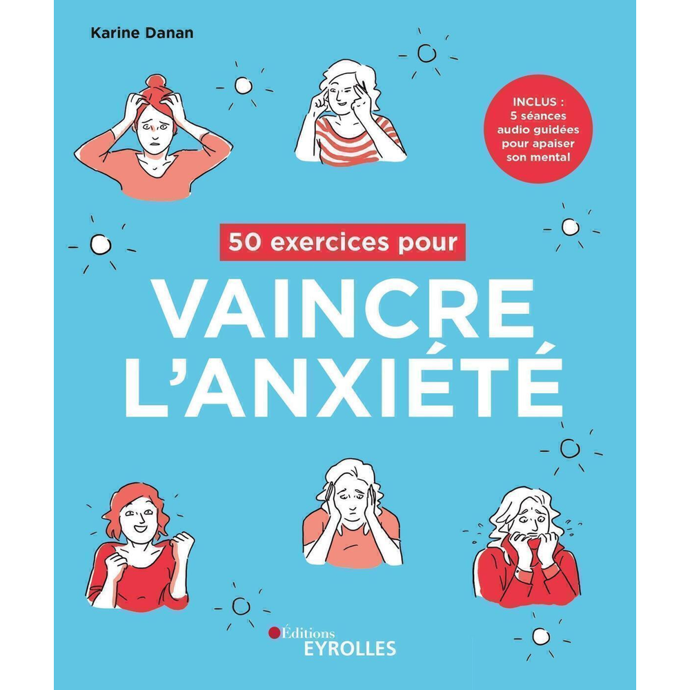 50 exercices pour vaincre l'anxiété - Inclus : 5 séances audio guidées pour apaiser son mental (Broc