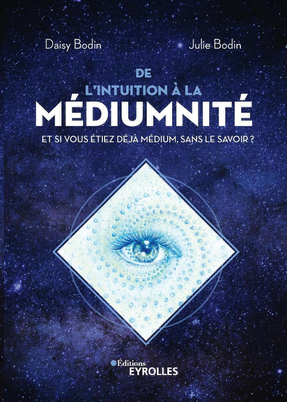 De l'intuition à la médiumnité - Et si vous étiez déjà médium, sans le savoir ? (Broché)