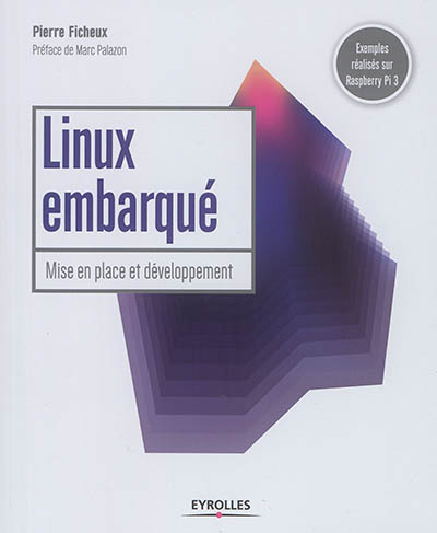 Linux embarqué - Mise en place et développement - Préface de Marc Palazon (Broché)