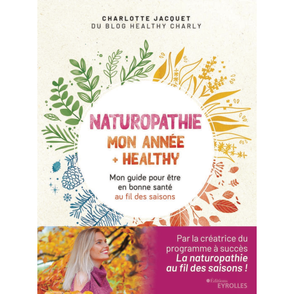 Naturopathie : mon année + healthy - Mon guide pour être en bonne santé au fil des saisons (Broché)
