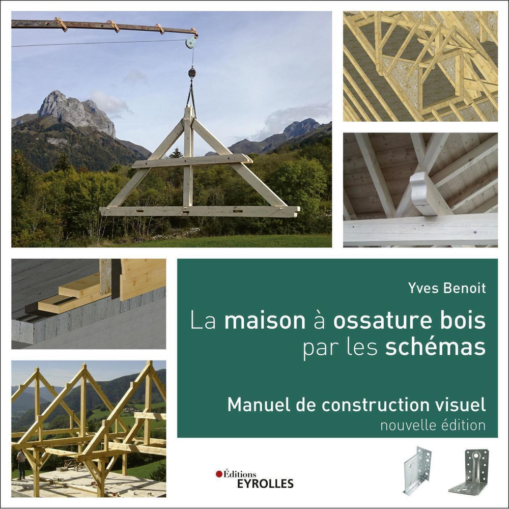 La maison à ossature bois par les schémas - Manuel de construction visuel (Broché)