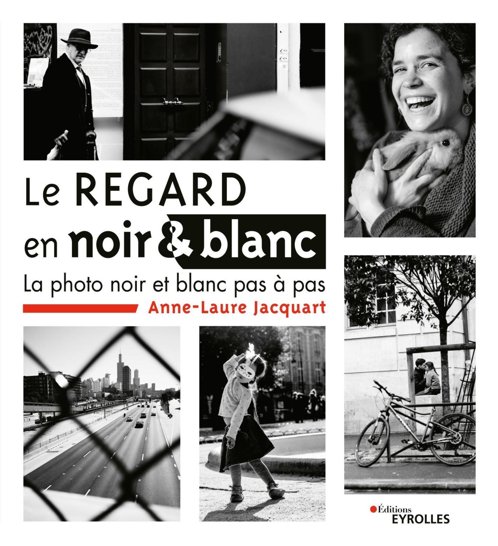 Le regard en noir et blanc - La photo noir et blanc pas à pas (Broché)
