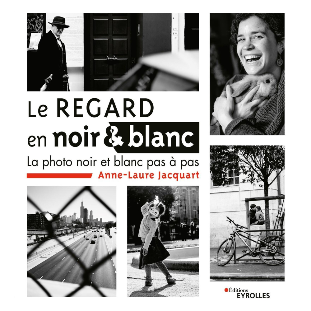 Le regard en noir et blanc - La photo noir et blanc pas à pas (Broché)