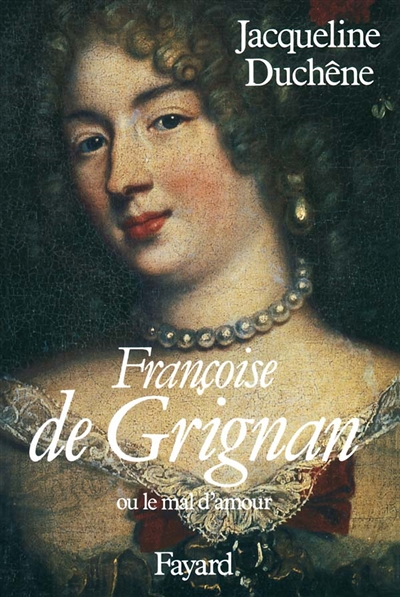 Françoise de Grignan - Ou le mal d'amour (Broché)