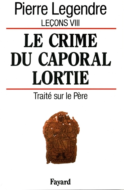Le Crime du caporal Lortie - Traité sur le père (Broché)