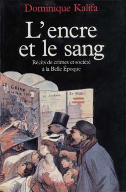 L'Encre et le sang - Récits de crimes et société à la Belle Epoque (Broché)