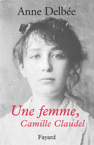 Une femme, Camille Claudel (Broché)
