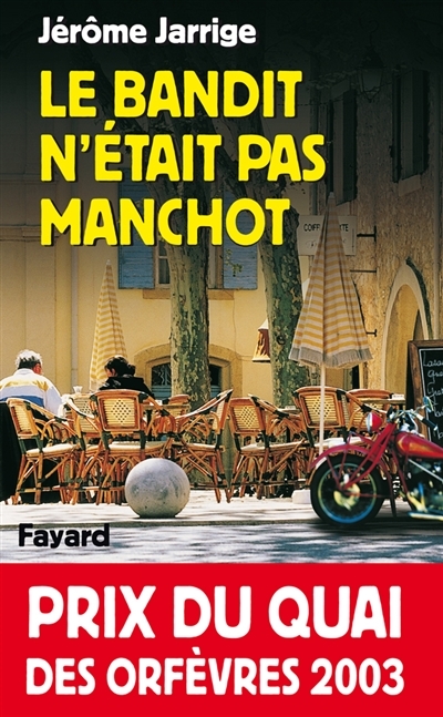 Le Bandit n'était pas manchot - Prix du quai des orfèvres 2003 (Poche)
