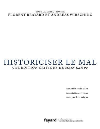 Historiciser le mal - Traduction, annotation critique et analyse de Mein Kampf d'Adolf Hitler (Broch