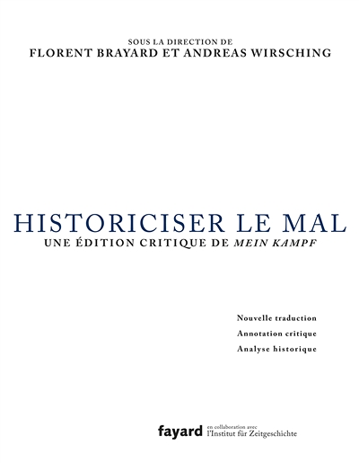Historiciser le mal - Traduction, annotation critique et analyse de Mein Kampf d'Adolf Hitler (Broch