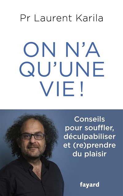 On n'a qu'une vie ! - Conseils pour souffler, déculpabiliser et (re)prendre du plaisir (Broché)