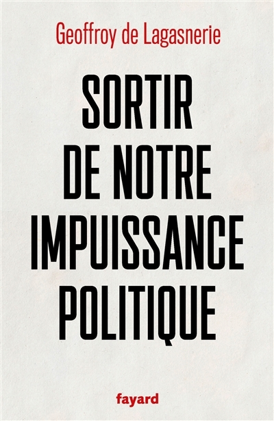 Sortir de notre impuissance politique (Broché)