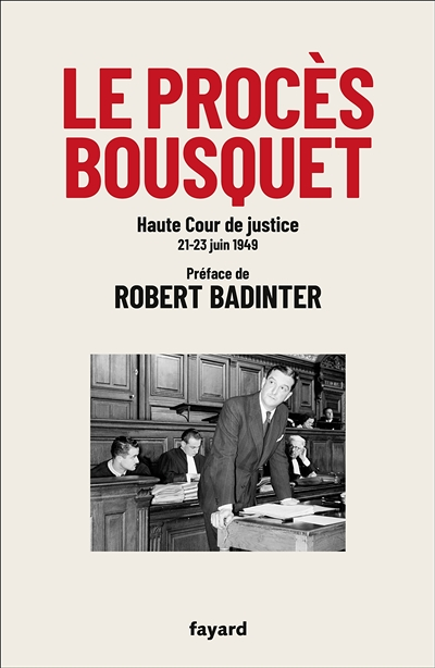 Le procès Bousquet - Haute Cour de justice 20-23 juin 1949 (Broché)