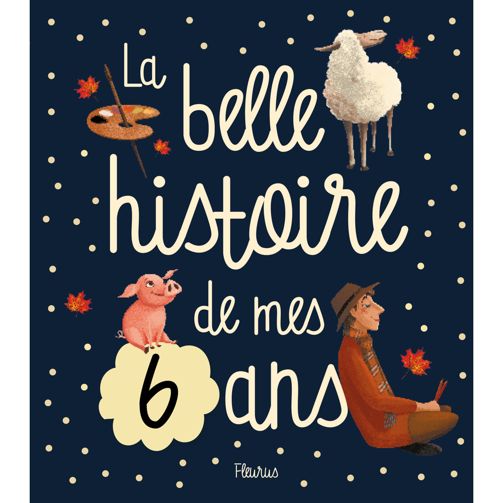 La belle histoire de mes 6 ans (Jeunesse)