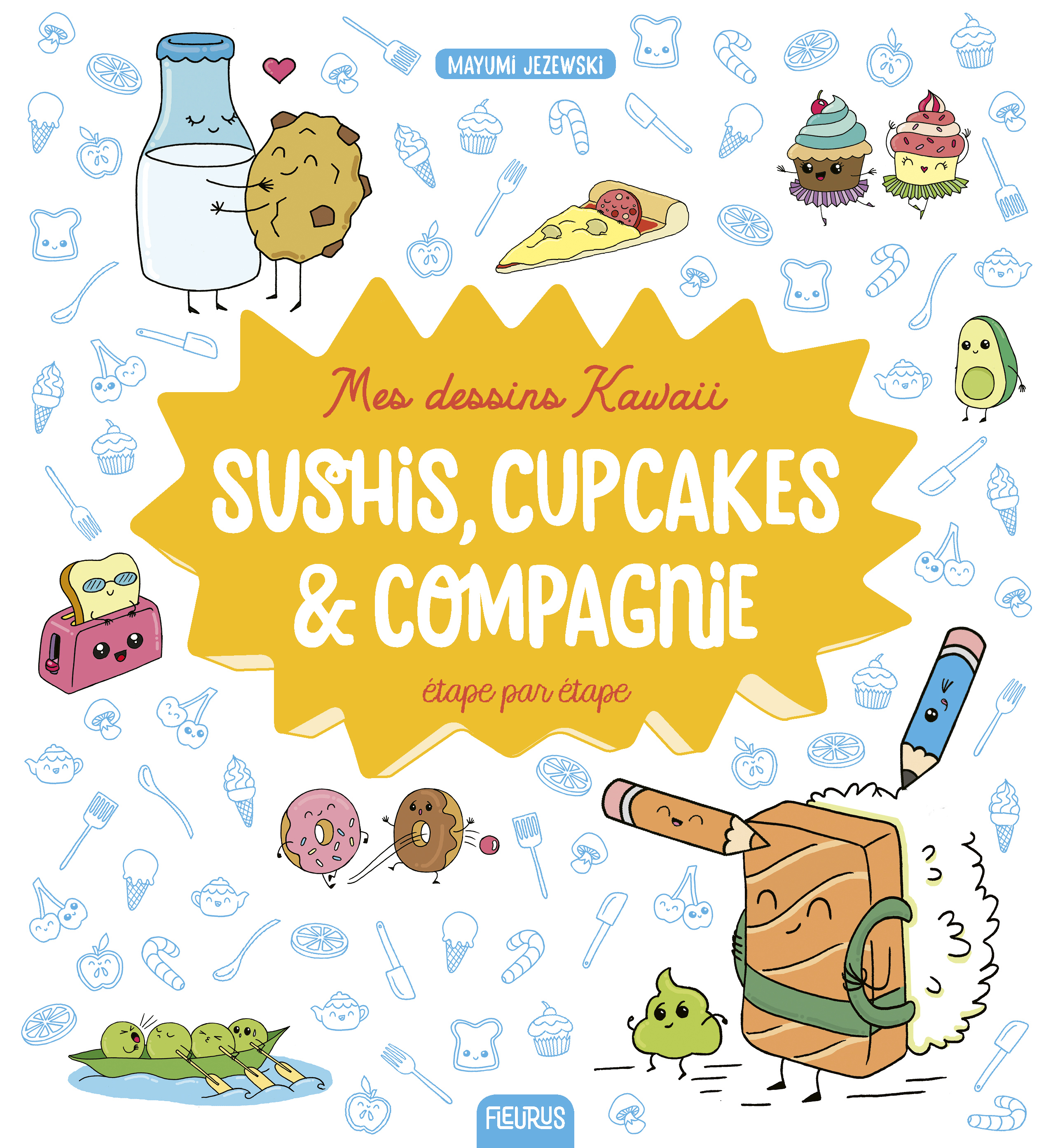 Mes dessins Kawaii : Sushis, cupcakes et compagnie (Jeunesse)