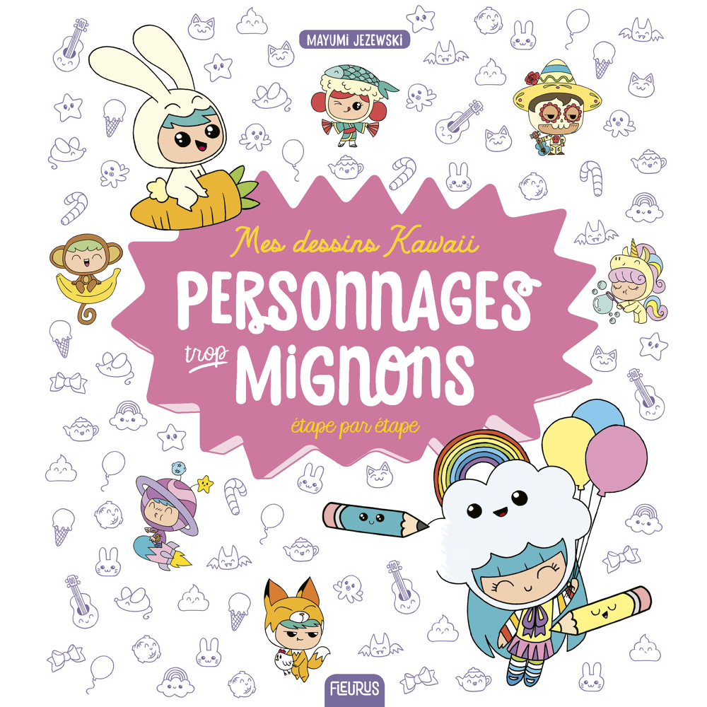 Mes dessins Kawaii : Personnages trop mignons (Jeunesse)