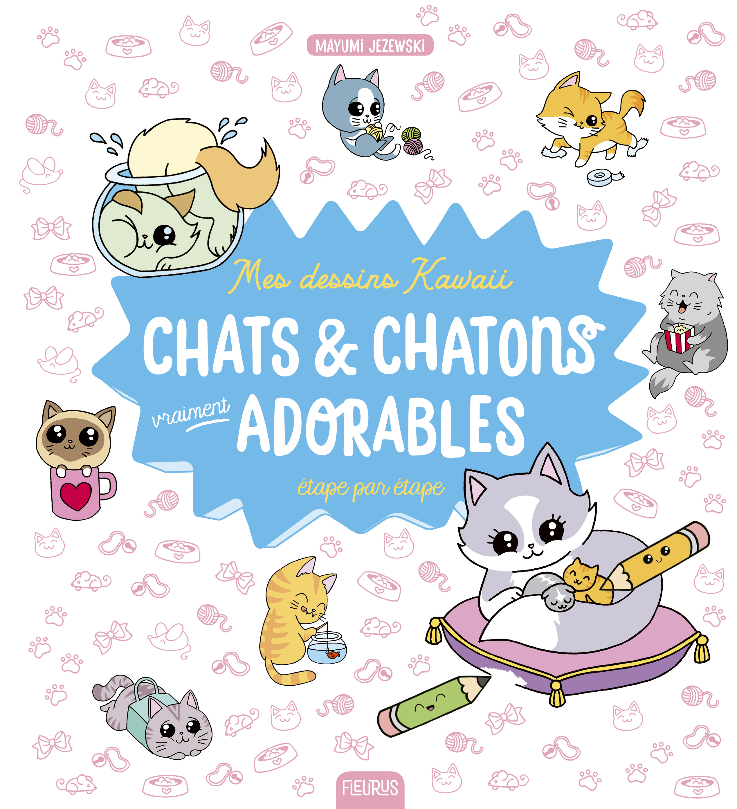 Mes dessins kawaii : Chats et chatons vraiment adorables (Jeunesse)