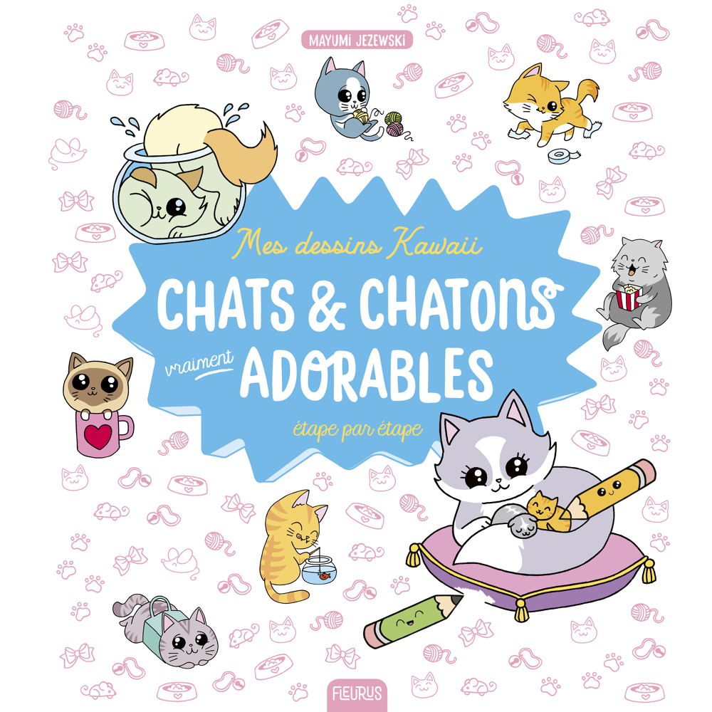 Mes dessins kawaii : Chats et chatons vraiment adorables (Jeunesse)