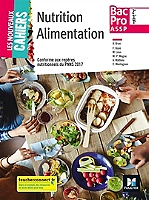 Les nouveaux cahiers - NUTRITION ALIMENTATION 2de-1re-Tle BAC PRO ASSP - Éd. 2018 - Manuel élève (Br
