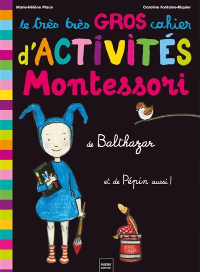 Le très très gros cahier d'activités Montessori de Balthazar, et de Pépin aussi ! (Jeunesse)
