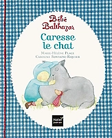 Bébé Balthazar - Caresse le chat - Pédagogie Montessori 0/3 ans (Jeunesse)