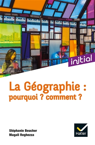 La Géographie : Pourquoi ? Comment ? (Broché)