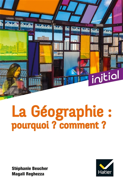 La Géographie : Pourquoi ? Comment ? (Broché)