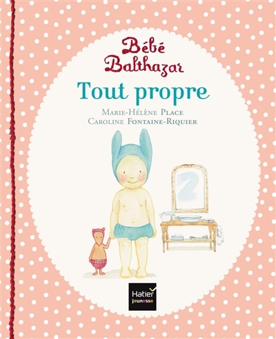 Bébé Balthazar - Tout propre - Pédagogie Montessori 0/3 ans (Jeunesse)