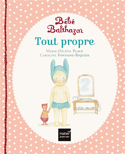 Bébé Balthazar - Tout propre - Pédagogie Montessori 0/3 ans (Jeunesse)