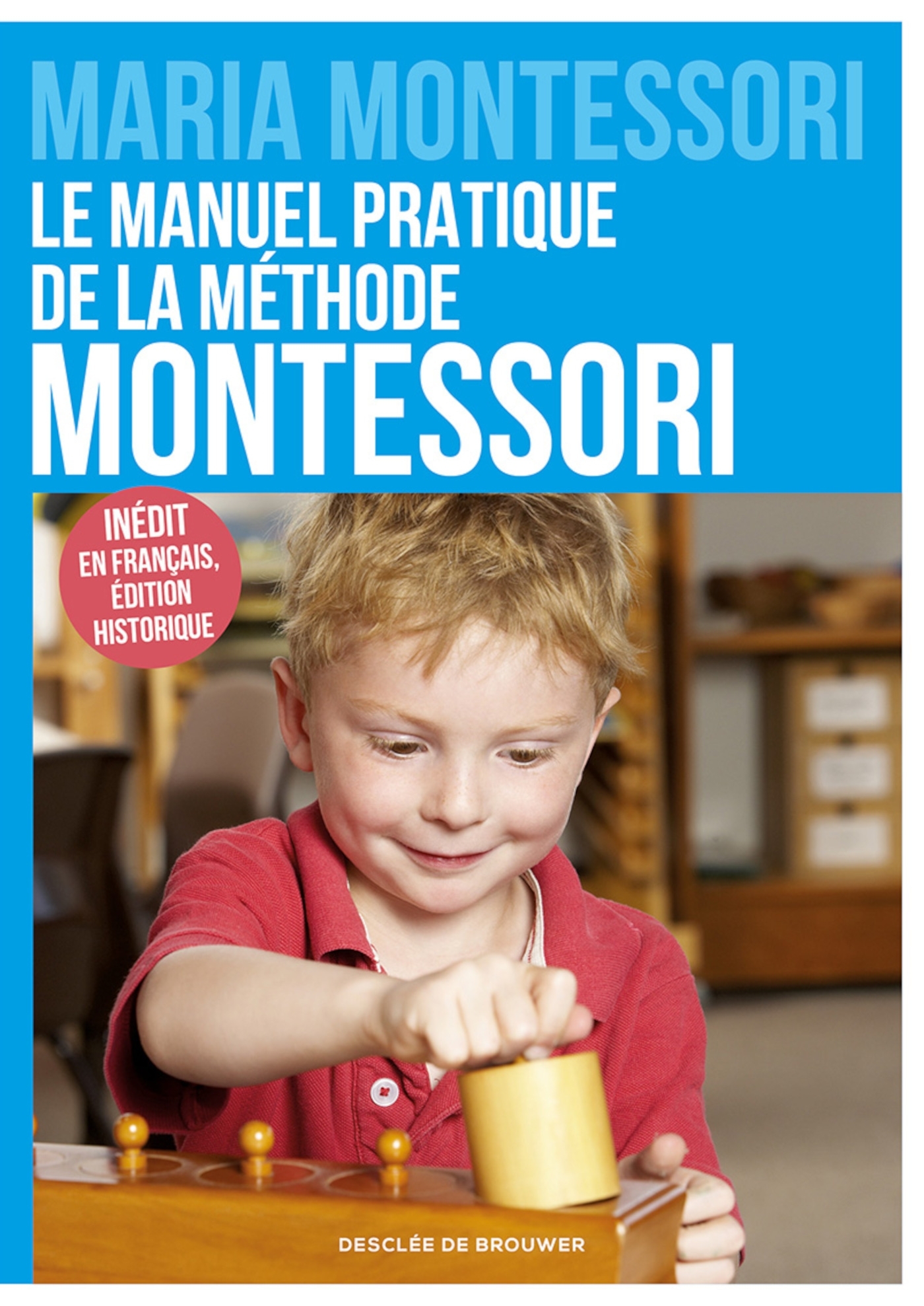 Le manuel pratique de la méthode Montessori (Broché)