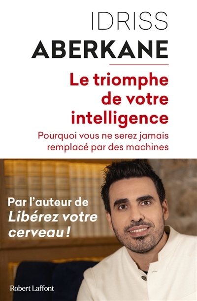 Le Triomphe de votre intelligence - Pourquoi vous ne serez jamais remplacé par des machines (Broché)