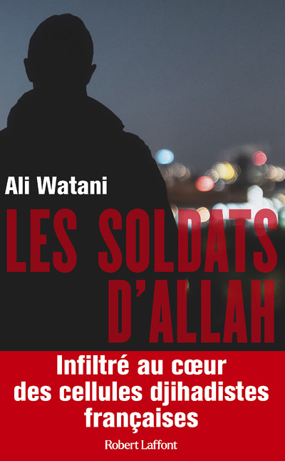 Les Soldats d'Allah - Infiltré au coeur des cellules djihadistes françaises (Broché)