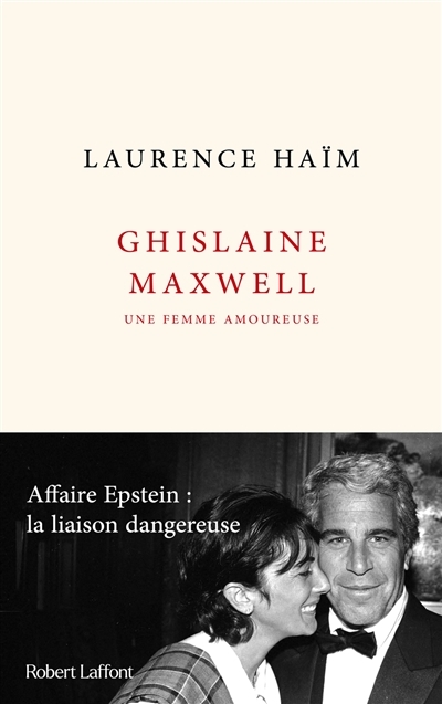 Ghislaine Maxwell, une femme amoureuse - Affaire Epstein : la liaison dangereuse (Broché)