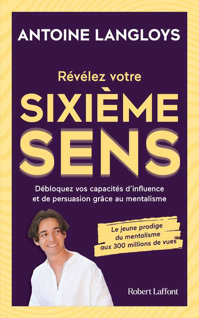 Révélez votre sixième sens -Débloquez vos capacités d'influence et de persuasion grâce au mentalisme