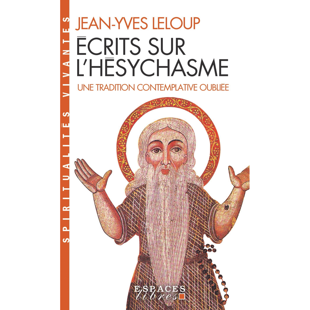 Écrits sur l'Hésychasme (Espaces Libres - Spiritualités Vivantes) - une tradition contemplative oubl