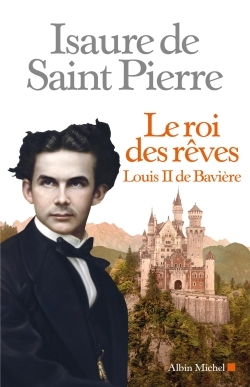 Le Roi des rêves - Louis II de Bavière (Grand format)
