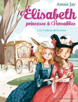 Elisabeth Tome 2 Le Cadeau de la reine - Elisabeth, princesse à Versailles - tome 2 (Poche)