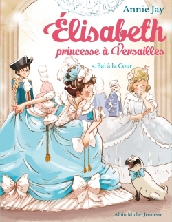 Elisabeth Tome 4 Bal à la cour - Elisabeth, princesse à Versailles - tome 4 (Poche)