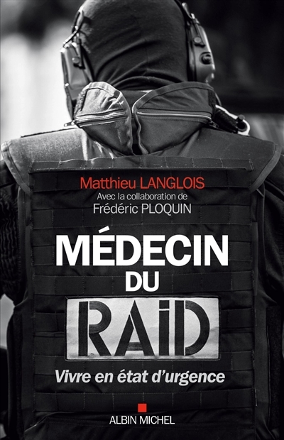 Médecin du RAID - Vivre en état d'urgence (Broché)