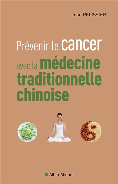 Prévenir le cancer avec la médecine traditionnelle chinoise (Broché)