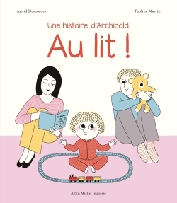 Archibald - Au lit ! - Une histoire d'Archibald (Jeunesse)