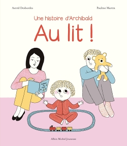 Archibald - Au lit ! - Une histoire d'Archibald (Jeunesse)
