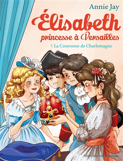 Elisabeth Tome 7 La Couronne de Charlemagne - Elisabeth, princesse à Versailles - tome 7 (Poche)