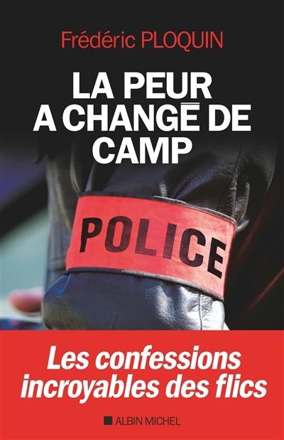 La Peur a changé de camp - Les confessions incroyables des flics (Broché)