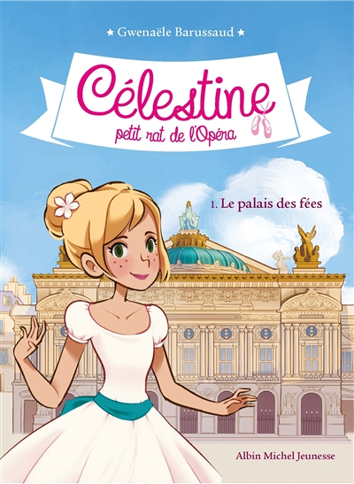 CELESTINE T1 LE PALAIS DES FEES T1 - Célestine, petit rat de l'Opéra - tome 1 (Poche)